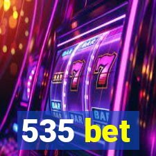 535 bet